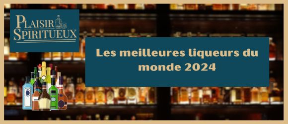 You are currently viewing Les meilleures liqueurs du monde 2024