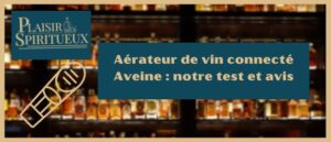 Lire la suite à propos de l’article Aérateur de vin connecté Aveine : notre test et avis