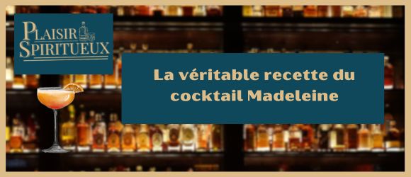 You are currently viewing La véritable recette du cocktail Madeleine