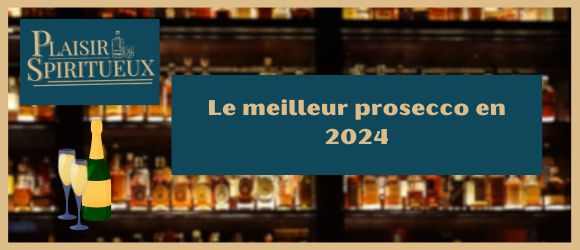 You are currently viewing Le meilleur prosecco en 2024