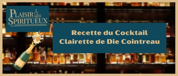 You are currently viewing Recette du Cocktail Clairette de Die Cointreau